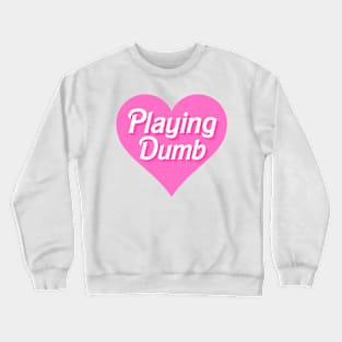 pink aesthetic heart quote playing dumb Crewneck Sweatshirt